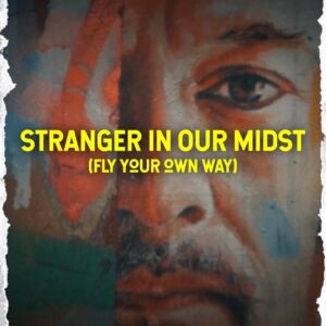 Stranger in our Midst